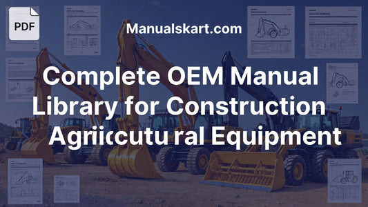 Complete OEM Manual Library for Construction and Agricultural Equipment
