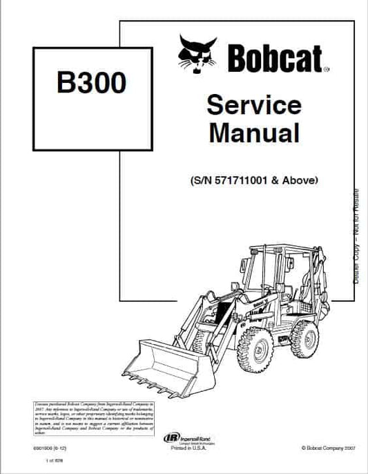 Bobcat B300 Backhoe Loader Pdf Repair Service Manual (p. Nb. 6901906 (6-12)) Sn 571711001 & Above 2007