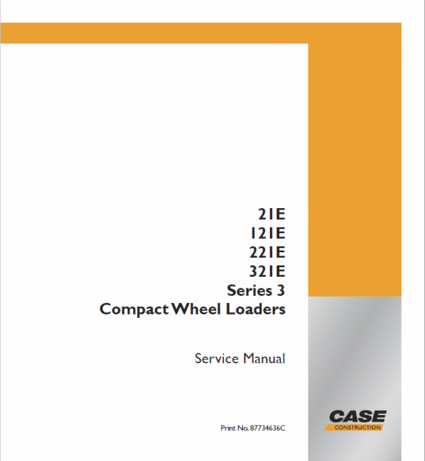 Case 21E, 121E, 221E, 321E Series 3 Compact Wheel Loaders Pdf Repair Service Manual (Pb. No. 87734636A NA)