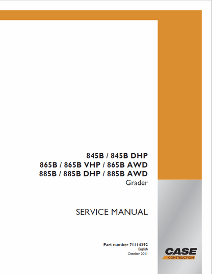 Case 845B/845B DHP, 865B/865B VHP, 865B AWD, 885B/885B DHP, 885B AWD Grader Pdf Repair Service Manual (Pb. No. 71114392)