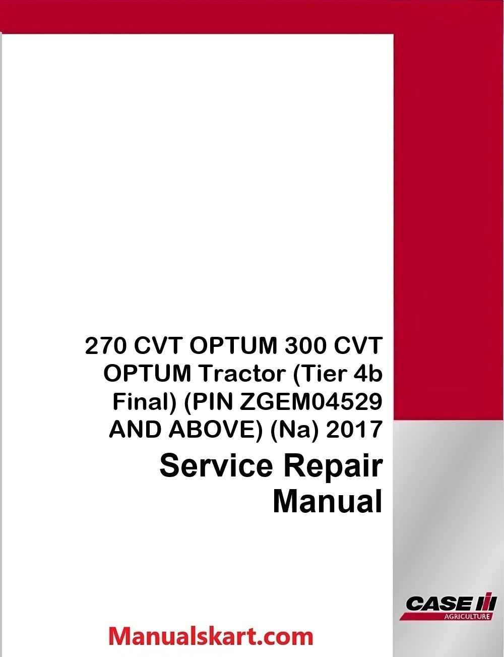 Case IH 270 CVT OPTUM 300 CVT OPTUM Tractor Pdf Service Repair Manual (Tier 4b Final) (PIN ZGEM04529 AND ABOVE) (Na) 2017
