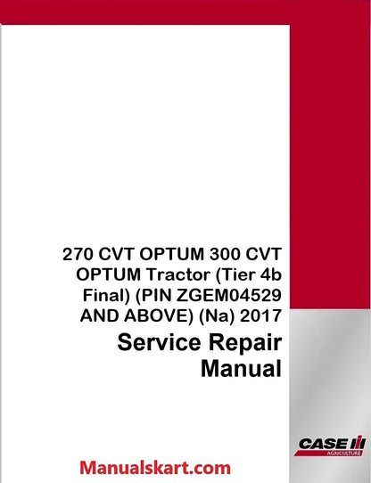 Case IH 270 CVT OPTUM 300 CVT OPTUM Tractor Pdf Service Repair Manual (Tier 4b Final) (PIN ZGEM04529 AND ABOVE) (Na) 2017