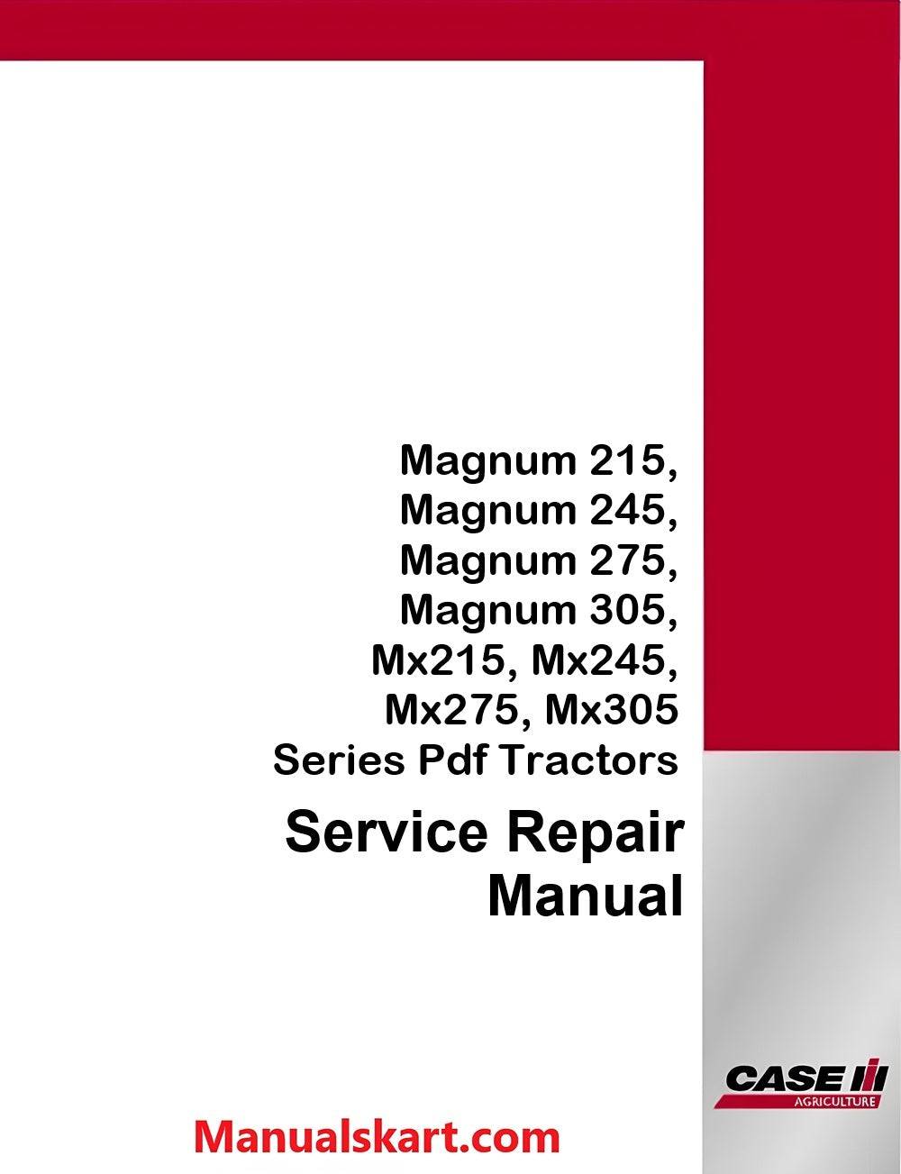 Case IH Magnum 215, Magnum 245, Magnum 275, Magnum 305, Mx215, Mx245, Mx275, Mx305 Series Pdf Tractors Service Repair Manual