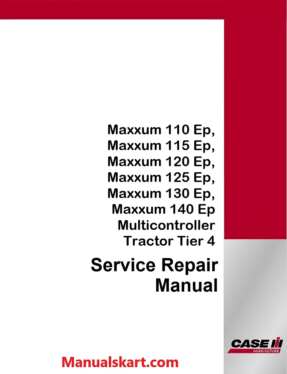 Case IH Maxxum 110 Ep, Maxxum 115 Ep, Maxxum 120 Ep, Maxxum 125 Ep, Maxxum 130 Ep, Maxxum 140 Ep Multicontroller Tractor Service Repair Manual Tier 4
