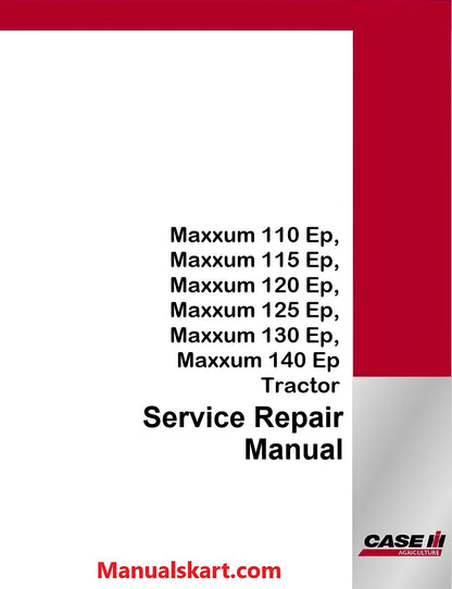 Case IH Maxxum 110 Ep, Maxxum 115 Ep, Maxxum 120 Ep, Maxxum 125 Ep, Maxxum 130 Ep, Maxxum 140 Ep Tractor Pdf Service Repair Manual