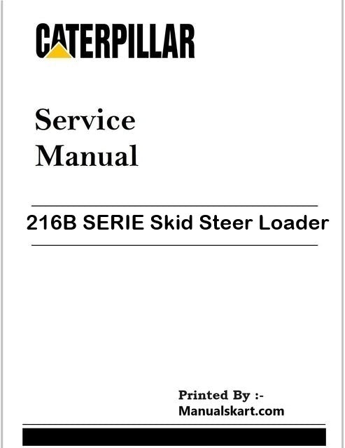 Caterpillar 216B SERIE Skid Steer Loader Repair Service Pdf Manual