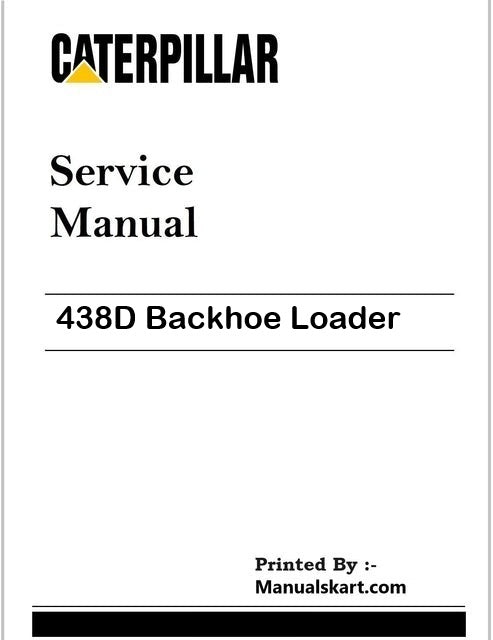 Caterpillar 438D Backhoe Loader Pdf Repair & Service Manual