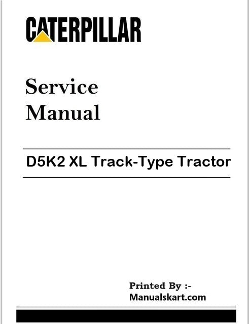 Caterpillar D5K2 XL Track-Type Tractor Repair Service Pdf Manual