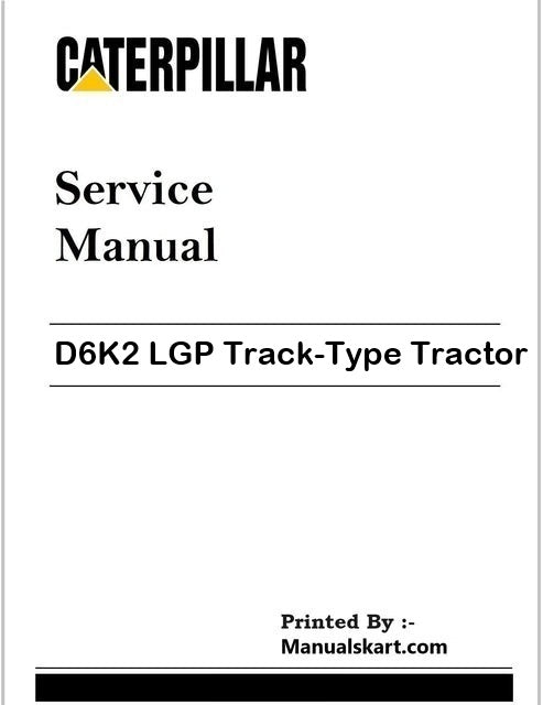 Caterpillar D6K2 LGP Track-Type Tractor Repair Service Pdf Manual