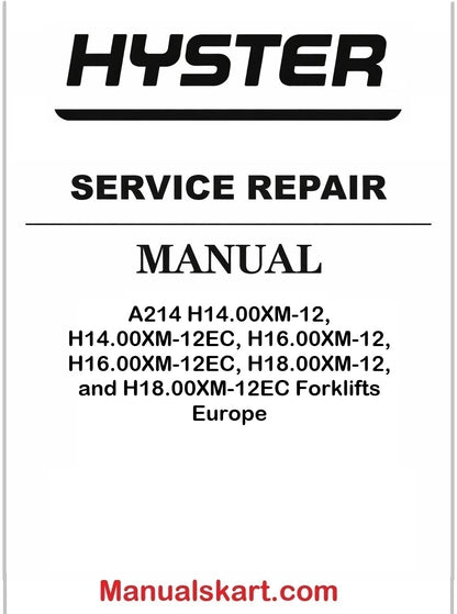 Hyster A214 H14.00XM-12, H14.00XM-12EC, H16.00XM-12, H16.00XM-12EC, H18.00XM-12, and H18.00XM-12EC Forklifts Europe Pdf Repair Service Manual