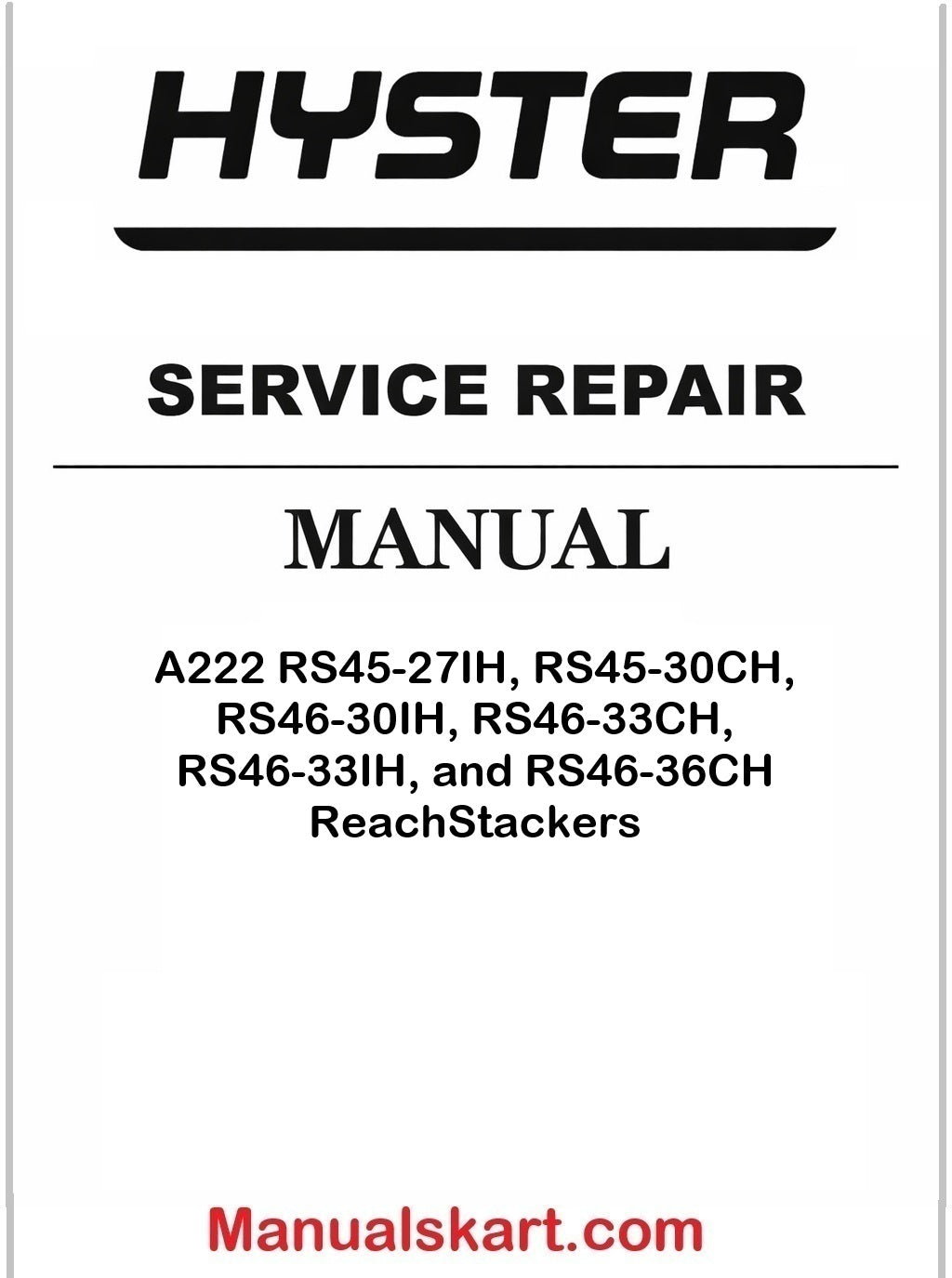 Hyster A222 RS45-27IH, RS45-30CH, RS46-30IH, RS46-33CH, RS46-33IH, and RS46-36CH ReachStackers Pdf Repair Service Manual