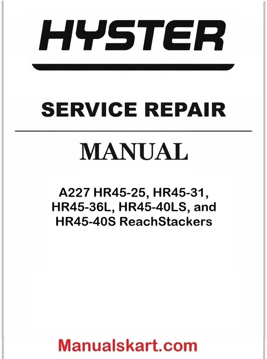 Hyster A227 HR45-25, HR45-31, HR45-36L, HR45-40LS, and HR45-40S ReachStackers Pdf Repair Service Manual