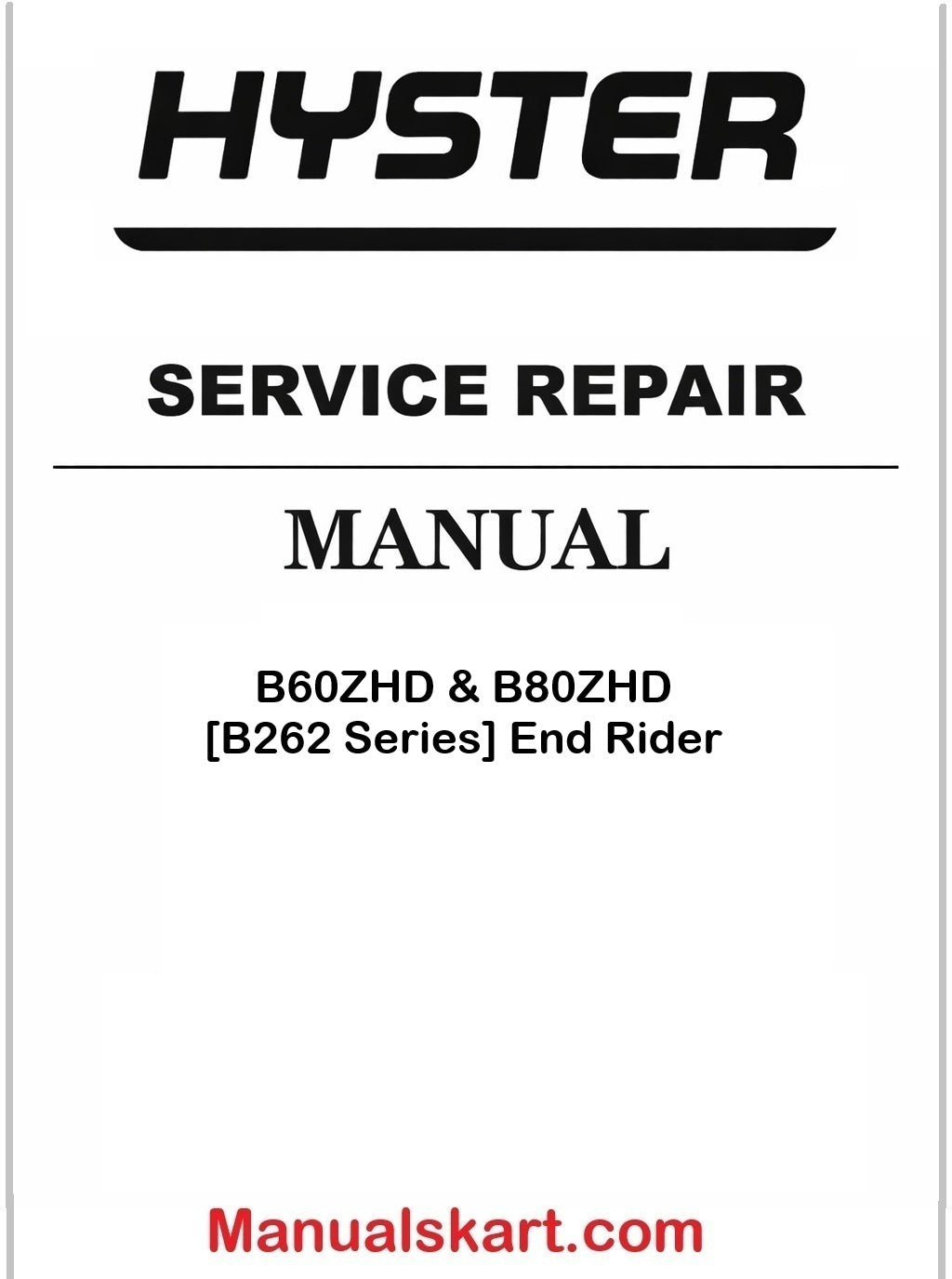 Hyster B60ZHD & B80ZHD [B262 Series] End Rider Pdf Repair Service Manual