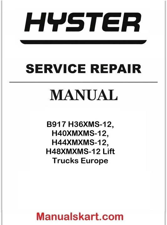Hyster B917 H36XMS-12, H40XMXMS-12, H44XMXMS-12, H48XMXMS-12 Lift Trucks Europe Pdf Repair Service Manual