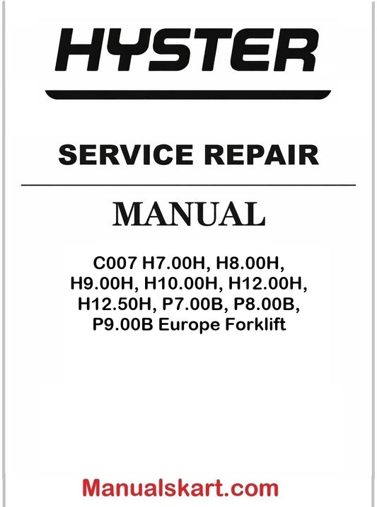Hyster C007 H7.00H, H8.00H, H9.00H, H10.00H, H12.00H, H12.50H, P7.00B, P8.00B, P9.00B Europe Forklift Pdf Repair Service Manual