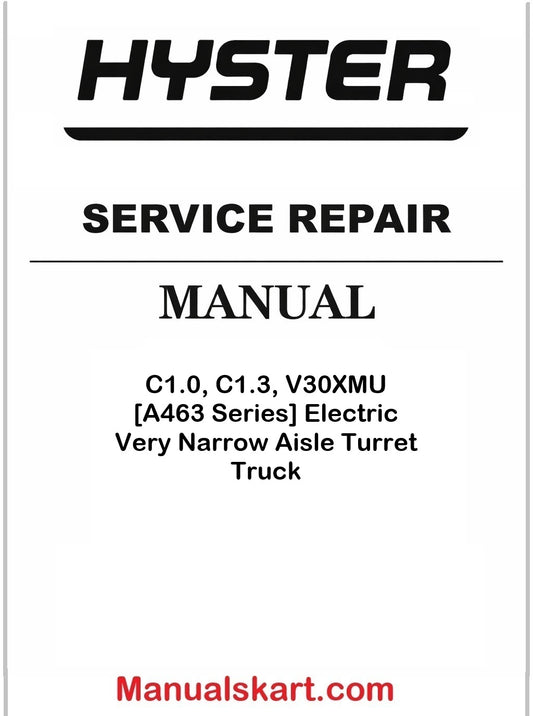Hyster C1.0, C1.3, V30XMU [A463 Series] Electric Very Narrow Aisle Turret Truck PDF Repair Service Manual
