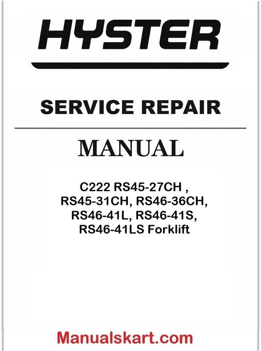 Hyster C222 RS45-27CH , RS45-31CH, RS46-36CH, RS46-41L, RS46-41S, RS46-41LS Forklift Pdf Repair Service Manual