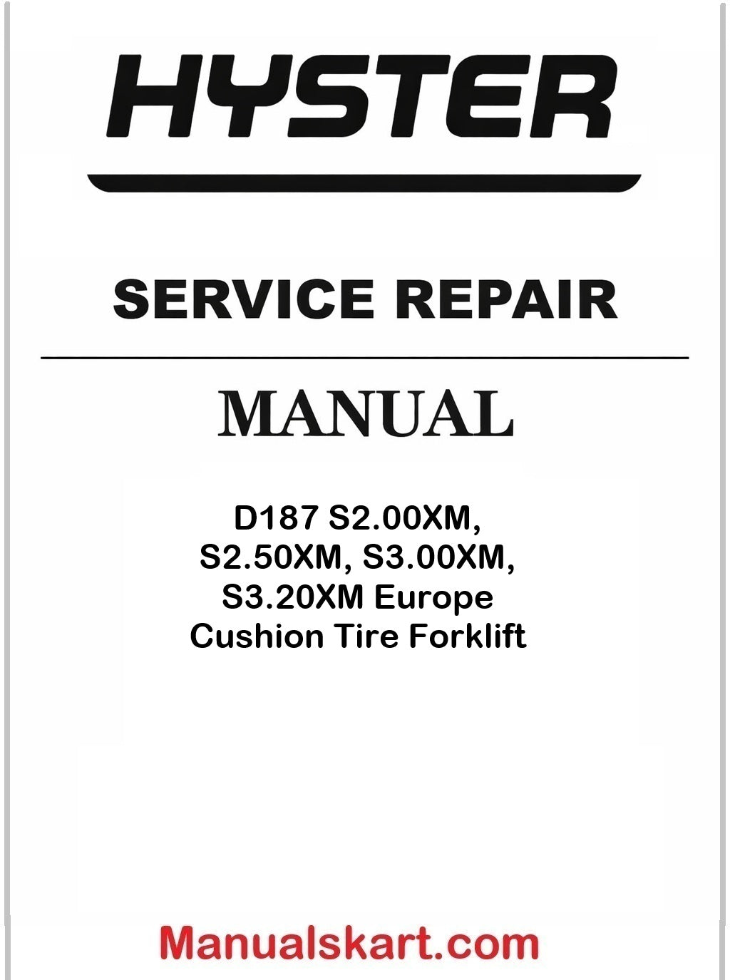 Hyster D187 S2.00XM, S2.50XM, S3.00XM, S3.20XM Europe Cushion Tire Forklift Service Manual PDF