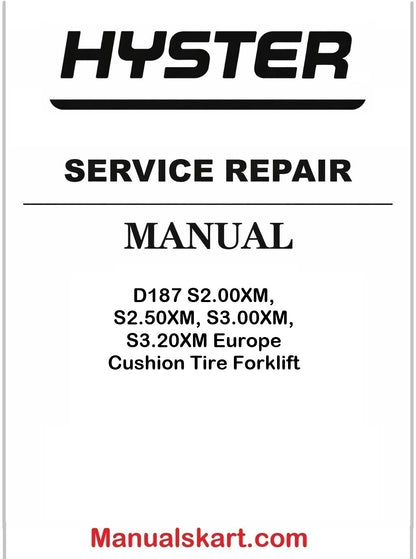 Hyster D187 S2.00XM, S2.50XM, S3.00XM, S3.20XM Europe Cushion Tire Forklift Service Manual PDF