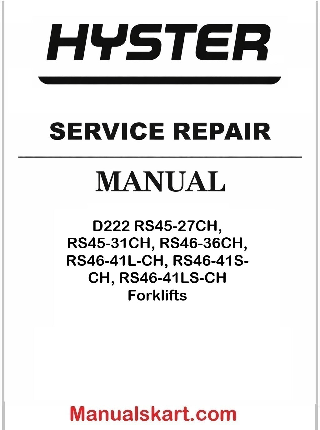 Hyster D222 RS45-27CH, RS45-31CH, RS46-36CH, RS46-41L-CH, RS46-41S-CH, RS46-41LS-CH Forklifts Pdf Repair Service Manual