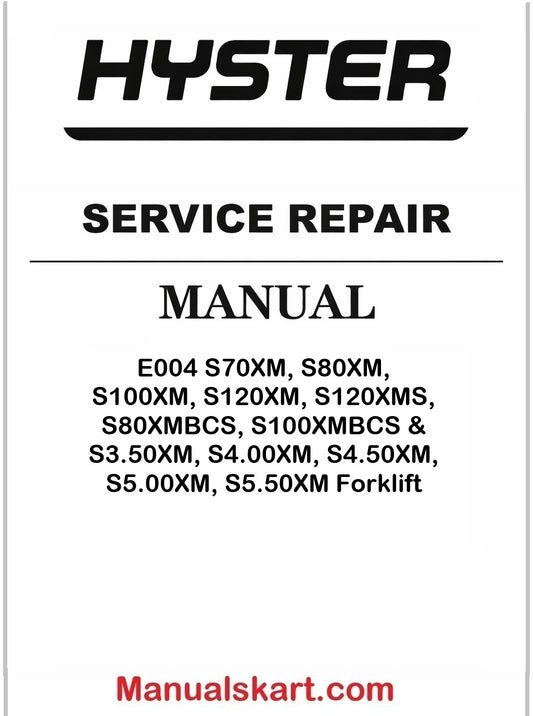 Hyster E004 S70XM, S80XM, S100XM, S120XM, S120XMS, S80XMBCS, S100XMBCS & S3.50XM, S4.00XM, S4.50XM, S5.00XM, S5.50XM Forklift Repair Service Manual