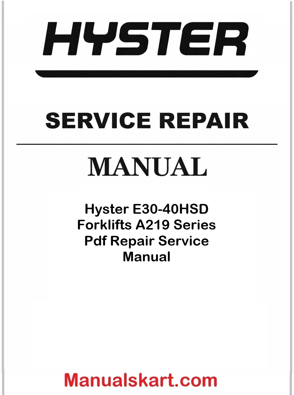 Hyster E30HSD, E35HSD, E40HSD [A219 Series] Electric Lift Truck Service Manual