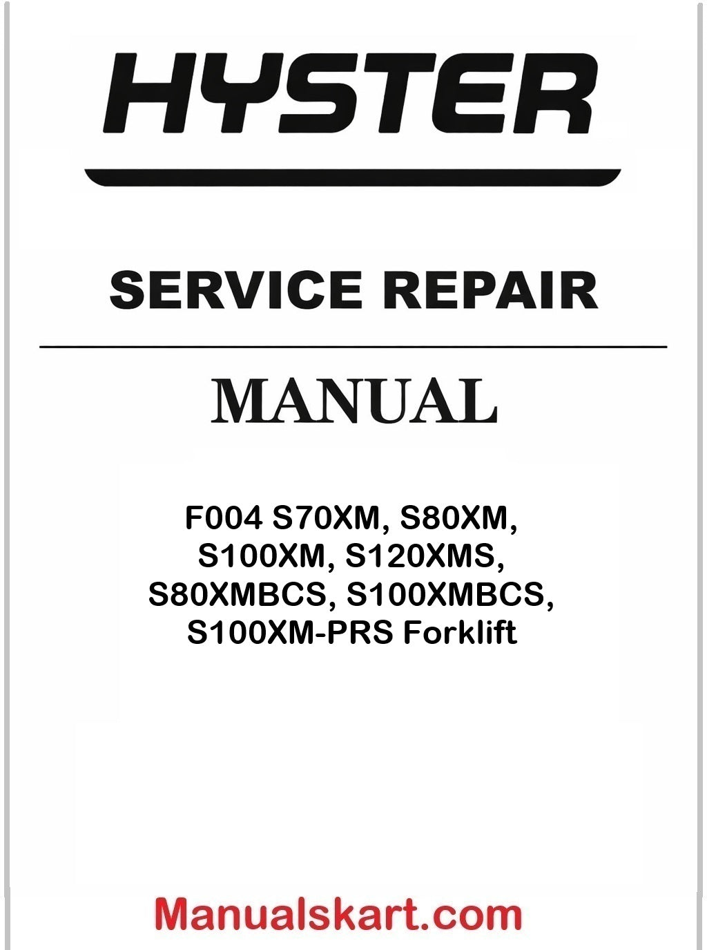 Hyster F004 S70XM, S80XM, S100XM, S120XMS, S80XMBCS, S100XMBCS, S100XM-PRS Forklift Repair Service Manual PDF