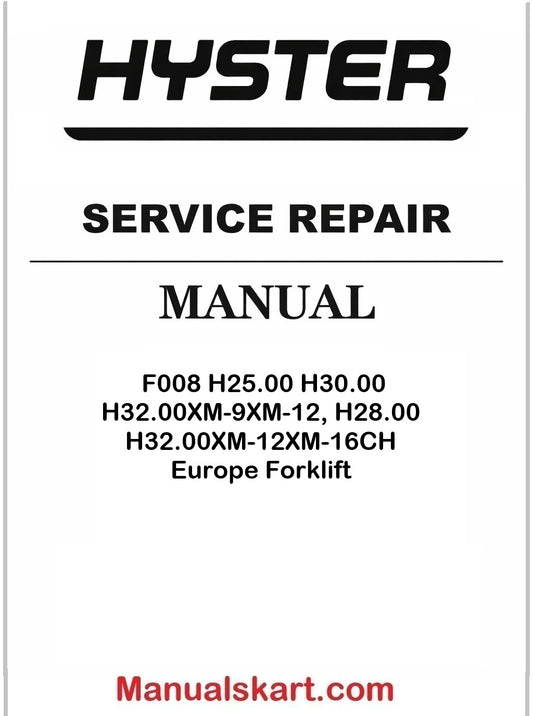 Hyster F008 H25.00 H30.00 H32.00XM-9XM-12, H28.00 H32.00XM-12XM-16CH Europe Forklift Pdf Repair Service Manual