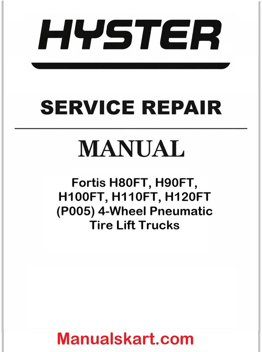 Hyster Fortis H80FT, H90FT, H100FT, H110FT, H120FT (P005) 4-Wheel Pneumatic Tire Lift Trucks Pdf Repair Service Manual