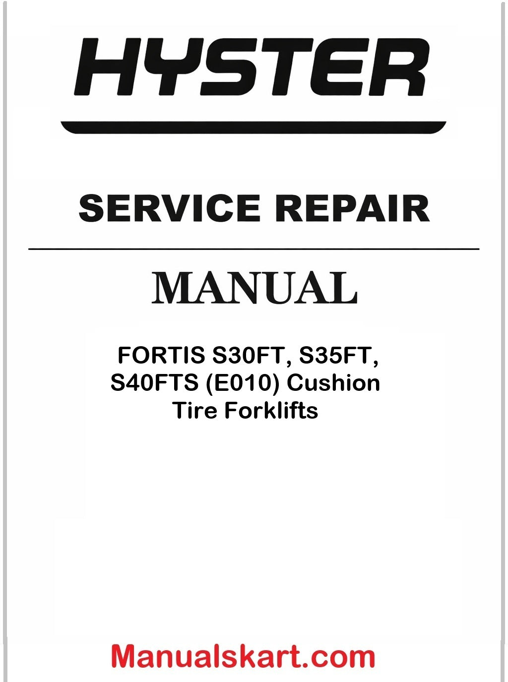 Hyster FORTIS S30FT, S35FT, S40FTS (E010) Cushion Tire Forklifts Pdf Repair Service Manual
