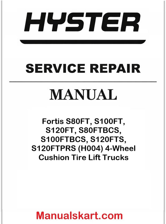 Hyster Fortis S80FT, S100FT, S120FT, S80FTBCS, S100FTBCS, S120FTS, S120FTPRS (H004) 4-Wheel Cushion Tire Lift Trucks Pdf Repair Service Manual