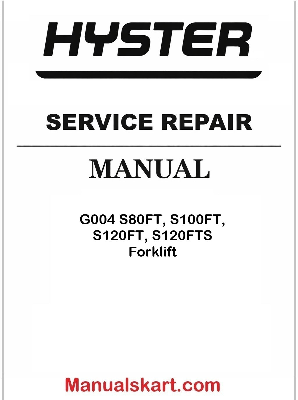 Hyster G004 S80FT, S100FT, S120FT, S120FTS Forklift Repair Service Manual PDF