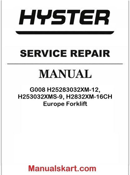 Hyster G008 H25283032XM-12, H253032XMS-9, H2832XM-16CH Europe Forklift Pdf Repair Service Manual