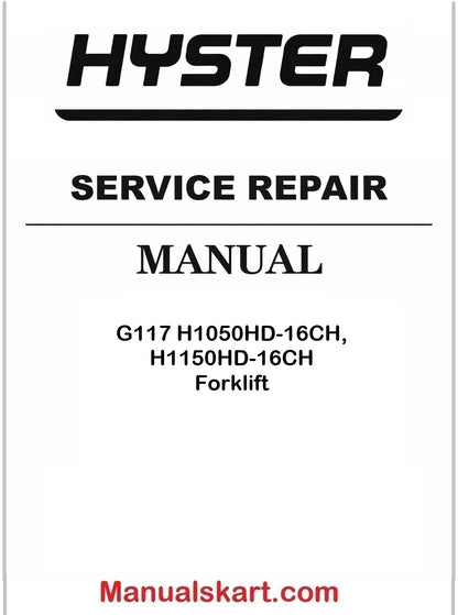 Hyster G117 H1050HD-16CH, H1150HD-16CH Forklift Pdf Repair Service Manual