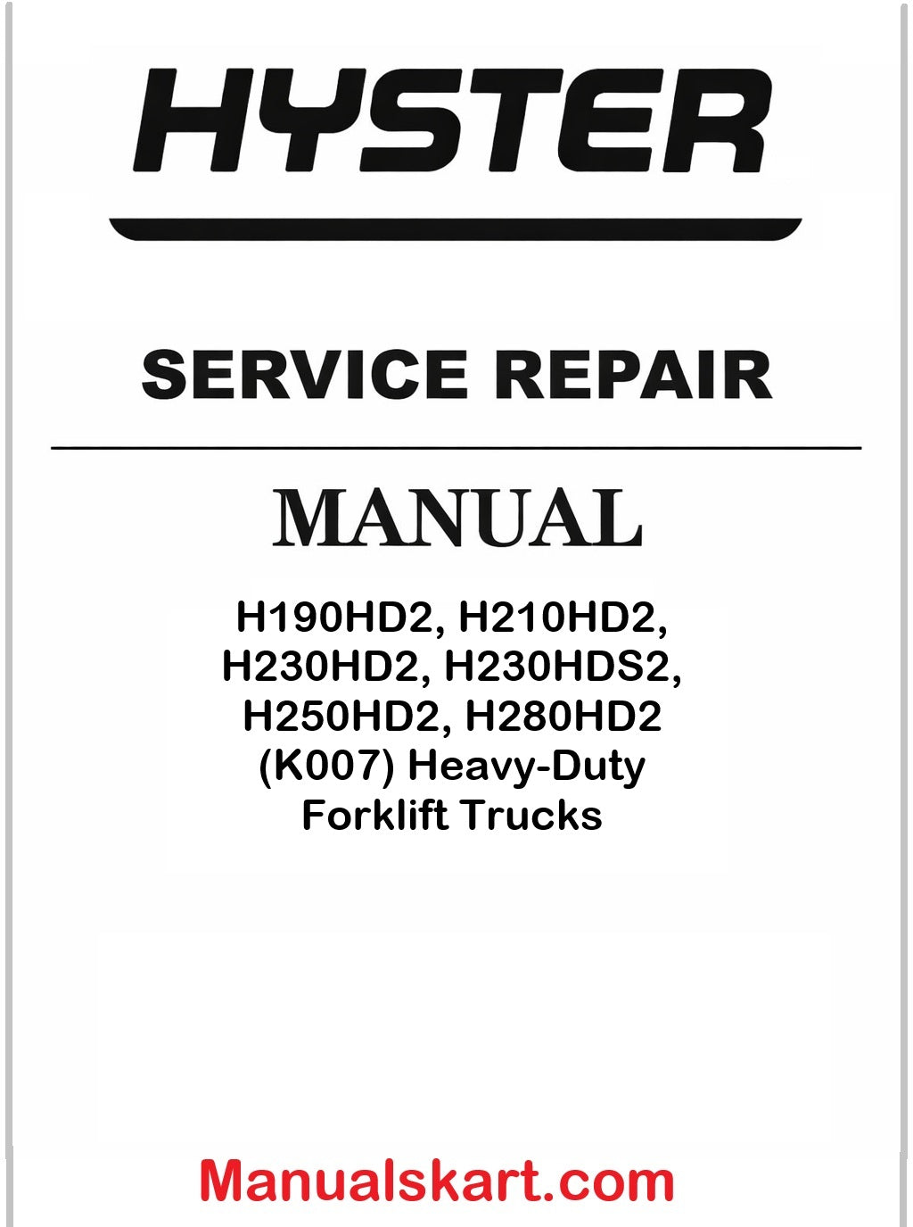 Hyster H190HD2, H210HD2, H230HD2, H230HDS2, H250HD2, H280HD2 (K007) Heavy-Duty Forklift Trucks Pdf Repair Service Manual