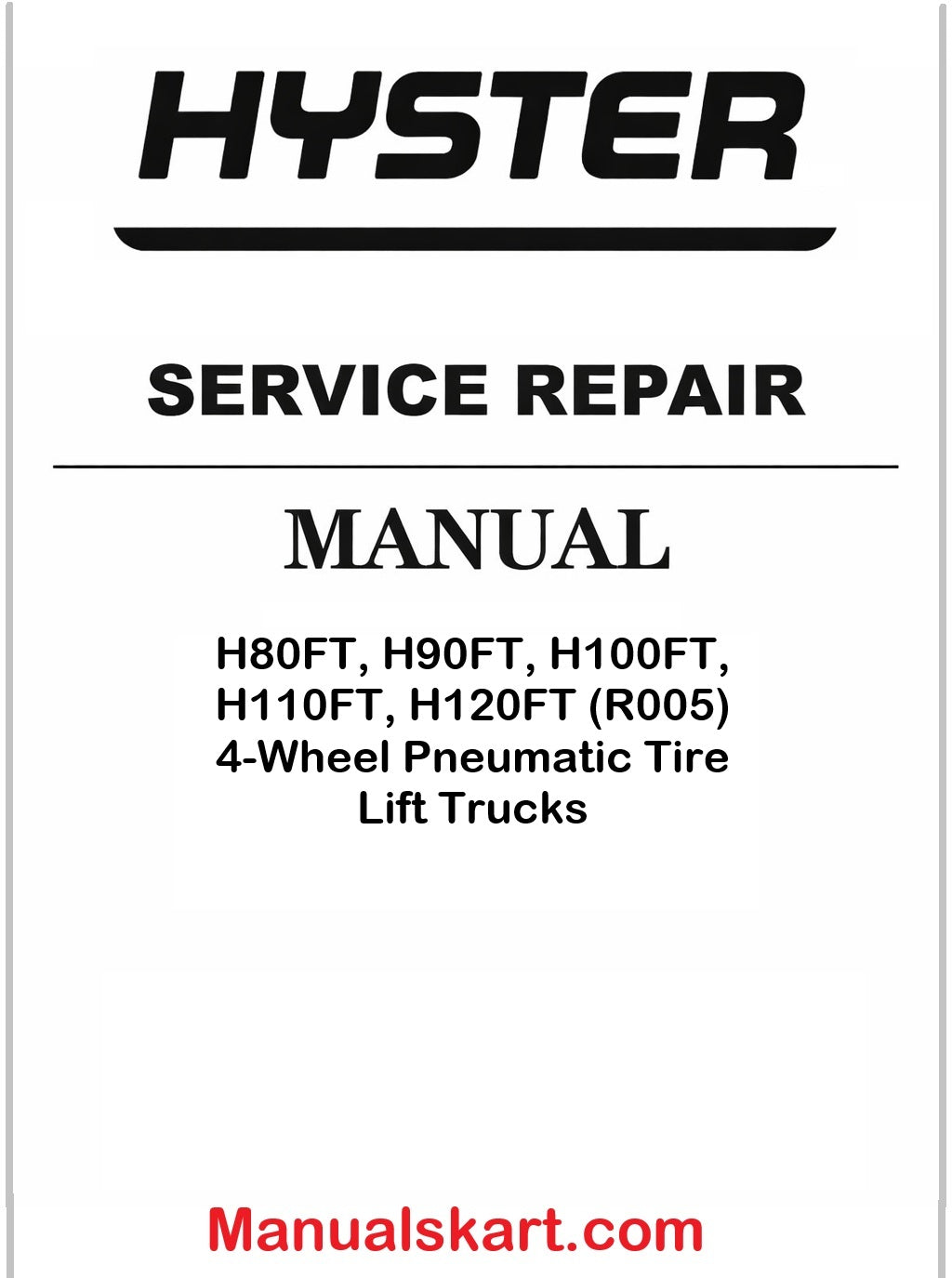 Hyster H80FT, H90FT, H100FT, H110FT, H120FT (R005) 4-Wheel Pneumatic Tire Lift Trucks Pdf Repair Service Manual