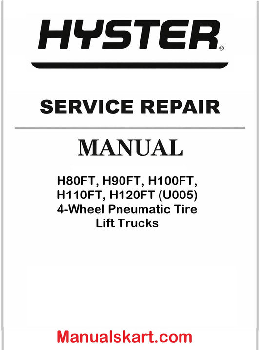 Hyster H80FT, H90FT, H100FT, H110FT, H120FT (U005) 4-Wheel Pneumatic Tire Lift Trucks Pdf Repair Service Manual