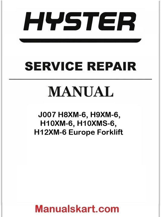 Hyster J007 H8XM-6, H9XM-6, H10XM-6, H10XMS-6, H12XM-6 Europe Forklift Pdf Repair Service Manual