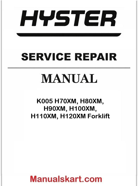Hyster K005 H70XM, H80XM, H90XM, H100XM, H110XM, H120XM Forklift Pdf Repair Service Manual