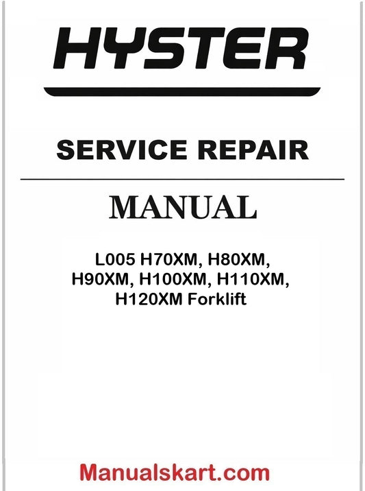 Hyster L005 H70XM, H80XM, H90XM, H100XM, H110XM, H120XM Forklift Pdf Repair Service Manual