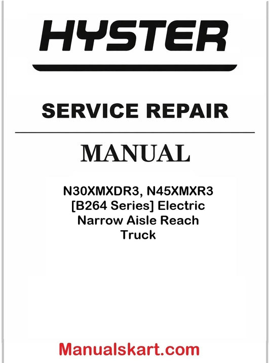 Hyster N30XMXDR3, N45XMXR3 [B264 Series] Electric Narrow Aisle Reach Truck PDF Repair Service Manual