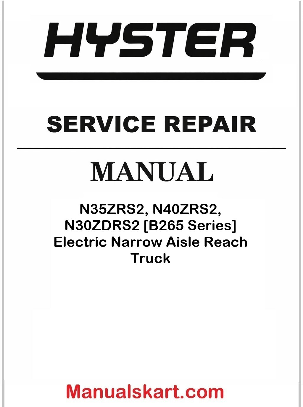 Hyster N35ZRS2, N40ZRS2, N30ZDRS2 [B265 Series] Electric Narrow Aisle Reach Truck Service Manual