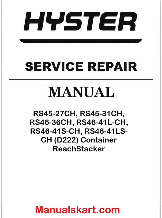 Hyster RS45-27CH, RS45-31CH, RS46-36CH, RS46-41L-CH, RS46-41S-CH, RS46-41LS-CH (D222) Container ReachStacker Pdf Repair Service Manual