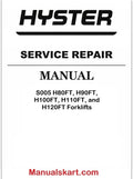 Hyster S005 H80FT, H90FT, H100FT, H110FT, and H120FT Forklifts Pdf Repair Service Manual