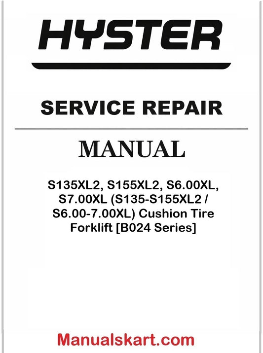 Hyster S135XL2, S155XL2, S6.00XL, S7.00XL (S135-S155XL2 / S6.00-7.00XL) Cushion Tire Forklift [B024 Series] Pdf Repair Service Manual