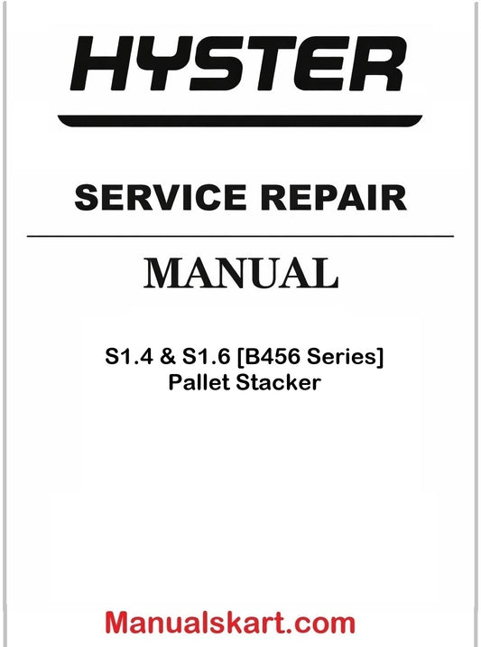 Hyster S1.4 & S1.6 [B456 Series] Pallet Stacker Pdf Repair Service Manual
