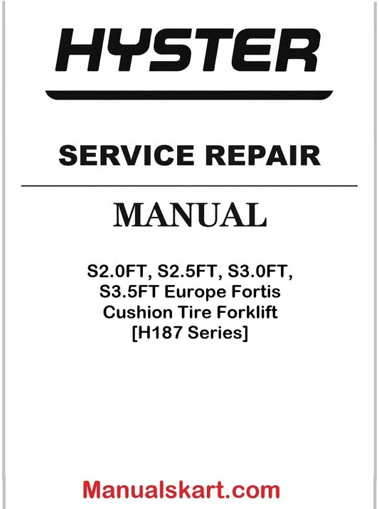 Hyster S2.0FT, S2.5FT, S3.0FT, S3.5FT Europe Fortis Cushion Tire Forklift  [H187 Series] Pdf Repair Service Manual