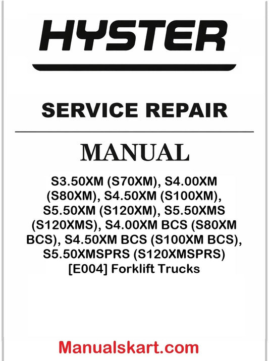 Hyster S3.50XM (S70XM), S4.00XM (S80XM), S4.50XM (S100XM), S5.50XM (S120XM), S5.50XMS (S120XMS), S4.00XM BCS (S80XM BCS), S4.50XM BCS (S100XM BCS), S5.50XMSPRS (S120XMSPRS) [E004] Forklift Trucks Pdf Repair Service Manual