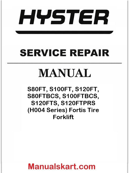 Hyster S80FT, S100FT, S120FT, S80FTBCS, S100FTBCS, S120FTS, S120FTPRS (H004 Series) Fortis Tire Forklift Pdf Repair Service Manual