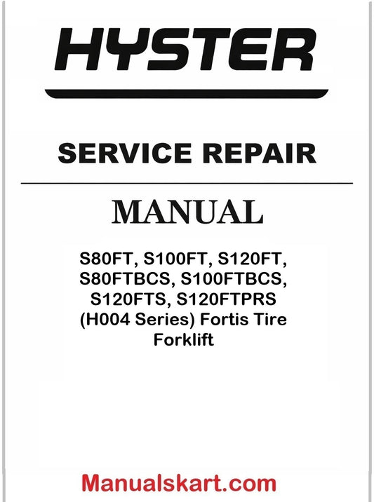 Hyster S80FT, S100FT, S120FT, S80FTBCS, S100FTBCS, S120FTS, S120FTPRS (H004 Series) Fortis Tire Forklift Pdf Repair Service Manual